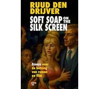 Soft Soap on the Silk Screen: Essays over de botsing van roman en film