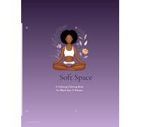 Soft Space: A Calming Coloring Book for Black Gen Z Women