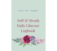Soft & Steady: Daily Glucose Logbook: A Minimal Floral Tracker for Blood Sugar & Meals