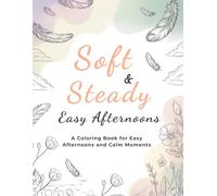 Soft & Steady: Easy Afternoons: A Coloring Book for Easy Afternoons and Calm Moments.