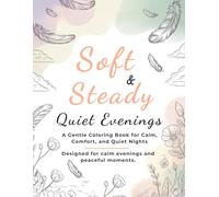 Soft & Steady: Quiet Evenings: A Gentle Coloring Book for Calm, Comfort, and Quiet Nights