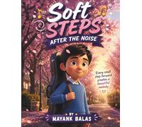 Soft Steps After the Noise: A Heartwarming Story About Resilience, Courage, and Finding the Strength to Try Again For Kids Ages 5-10