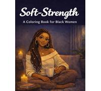 Soft-Strength: A Coloring Book for Black Women