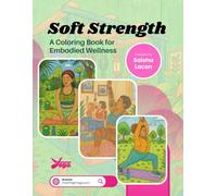 Soft Strength: A Coloring Book for Embodied Wellness