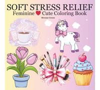 Soft Stress Relief: A Soft Stress Relief coloring book for adults with flowers, animals, self care, coffee, and fruit.