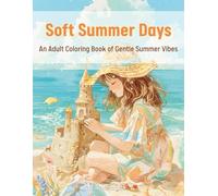 Soft Summer Days: An Adult Coloring Book of Gentle Summer Vibes