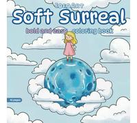 soft surreal: Coloring Book for Adults and Teens, Bold and Easy Line Art Coloring Book with Simple and Big Designs for Relaxation Featuring Soft Surreal Scenes, Dreamy Characters, and Calm Visuals