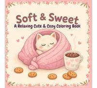 Soft & Sweet: A Relaxing Cute & Cozy Coloring Book