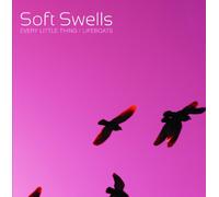 Soft Swells - Every Little Thing / Lifeboats