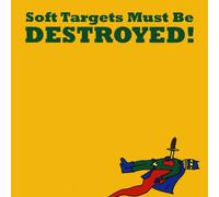Soft Targets Must Be Destroyed!