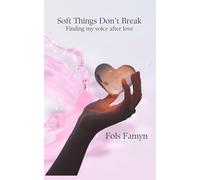 Soft Things Don't Break: Finding my voice after love