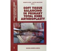 Soft tissue balancing in primary total knee arthroplasty: 1 (Advanced Orthopaedics Surgery)