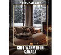 Soft Warmth in Canada 2025: Embrace the Cozy Charm of Canada 2025 Featuring Soft Warmth in Canada Perfect for Planning and Organizing Your Year with a Large Size Ideal Gifts