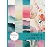 Soft & Wild: Watercolor Nature and Floral Scrapbook Paper: 45 pages with watercolor floral and nature 8" x 10"