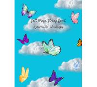 Soft Wings, Strong Spirit: A journal for life changes