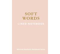 Soft Words: A Gentle Lined Notebook for Daily Writing and Reflection