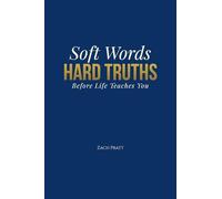 Soft Words, Hard Truths: Before Life Teaches You