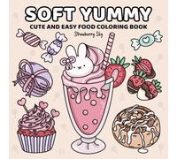 Soft Yummy: Cute and Easy Food Coloring Book with Sweet Treats for Teens and Adults