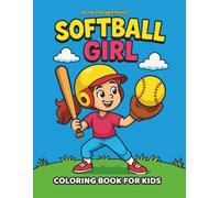 Softball Girl Coloring Book for Kids: Coloring pages for children showing girls playing softball