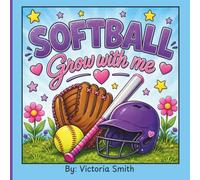 Softball- Grow with me: A Softball Coloring & Activity Book for Girls Ages 5-10 | A Season of Dreams, Growth & Fun