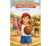 Softball Stars Story Collection: Ten Inspiring Softball Stories for Girls Ages 6-7 About Teamwork, Confidence, and Big Dreams