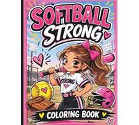 Softball Strong: Softball Strong Coloring Book for Girls: Bold & Easy Softball Coloring Pages for Kids, Young Athletes & Softball Lovers