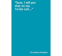 Softcover Notebook - "Sure, I will put that on my To-Do List..." (Witty Softcover Journal Gift): Compact Edition: Minimalist, Affordable, Inspiring
