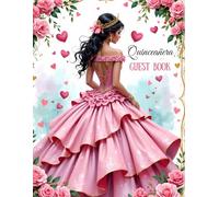 Softcover Quinceanera Guest Book - Pink Princess Gown, Elegant Pink Roses and Heart Design Keepsake: Mis Quince Años (15 Year Old Birthday) Party ... to Sign In with Gift Log and Pages for Photos