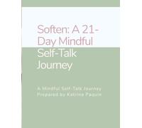 Soften: A 21-Day Mindful Self-Talk Journey