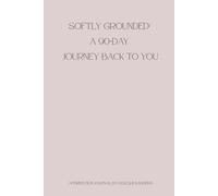 Softly Grounded: A 90-Day Journey Back To You: Affirmation Journal (Becoming Collection)