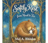 Softly Rest: A head-to-toe bedtime relaxation book for toddlers and children with calming rhymes, gentle animals, and sleepy breathing.