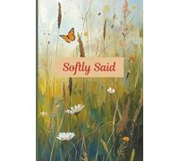 Softly Said: Whispers of your heart, captured in quiet pages