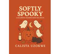 Softly Spooky: A Halloween Coloring Book for Adults: 30 Gentle Designs to Relax and Unwind This Halloween