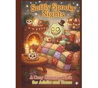 Softly Spooky Nights: A Cozy Coloring Book for Adults & Teens Featuring Cute Creepy Characters, Calm Gothic Spaces & Hygge Comfort