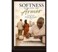 Softness Beneath the Armor: Poetry for the Emotionally Unspoken (The Grown Love Collection)