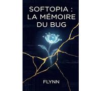 Softopia : La Mémoire du Bug: Une fable fractale pour ceux qui doutent au bureau