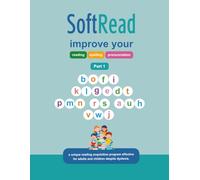 SoftRead Part 1: a simple, decoding-based approach to help beginners, especially dyslexic and SEND learners, start reading in english (SoftRead Serie)