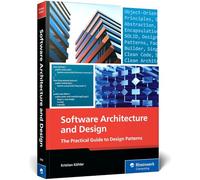 Software Architecture and Design: The Practical Guide to Design Patterns