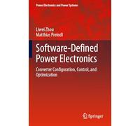Software-Defined Power Electronics: Converter Configuration, Control, and Optimization (Power Electronics and Power Systems)