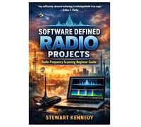 Software Defined Radio Projects: Radio Frequency Scanning Beginner Guide (Radio Operation Essentials Series)