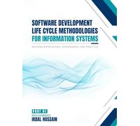 SOFTWARE DEVELOPMENT LIFE CYCLE METHODOLOGIES FOR INFORMATION SYSTEMS: Modern Approaches, Governance, And Practice