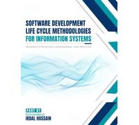 SOFTWARE DEVELOPMENT LIFE CYCLE METHODOLOGIES FOR INFORMATION SYSTEMS: Modern Approaches, Governance, And Practice