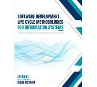 SOFTWARE DEVELOPMENT LIFE CYCLE METHODOLOGIES FOR INFORMATION SYSTEMS: Modern Approaches, Governance, And Practice Part II