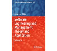 Software Engineering and Management: Theory and Application: Volume 16: 1137 (Studies in Computational Intelligence)