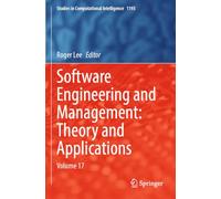 Software Engineering and Management: Theory and Applications: Volume 17: 1193 (Studies in Computational Intelligence, 1193)