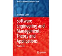 Software Engineering and Management: Theory and Applications: Volume 18: 1239 (Studies in Computational Intelligence, 1239)