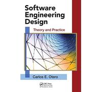 Software Engineering Design: Theory and Practice (Applied Software Engineering Series)