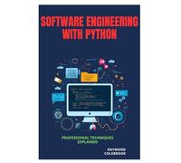 Software Engineering with Python: Professional Techniques Explained