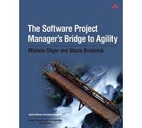 Software Project Manager's Bridge to Agility, The (Agile Software Development Series)
