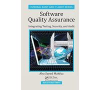 SOFTWARE QUALITY ASSURANCE : INTEGRATING TESTING, SECURITY, AND AUDIT